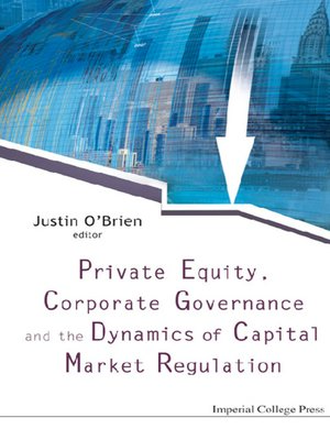 cover image of Private Equity, Corporate Governance and the Dynamics of Capital Market Regulation